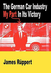 The German Car Industry: My Part in Its Victory