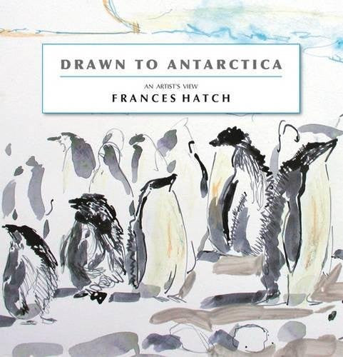 Drawn to Antarctica: An Artist's View