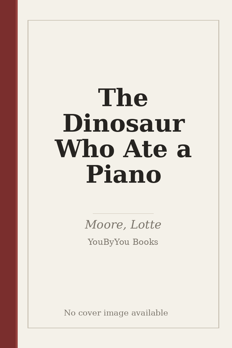 The Dinosaur Who Ate a Piano - no cover image available