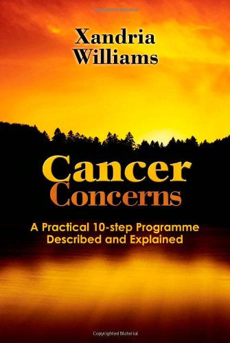 Cancer Concerns: A Practical 10-step Path Towards RecoveryDescribed and Explained