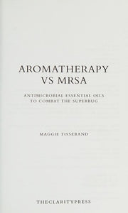 Aromatherapy vs MRSA: Antimicrobial Essential Oils to Combat the Superbug