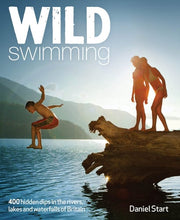 Wild Swimming: Hidden Dips in the Rivers, Lakes and Waterfalls of Britain: 4 (Wild Swimming: 300 Hidden Dips in the Rivers, Lakes and Waterfalls of Britain)