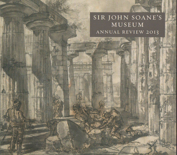 SIR JOHN SOANE'S MUSEUM - ANNUAL REVIEW 2013