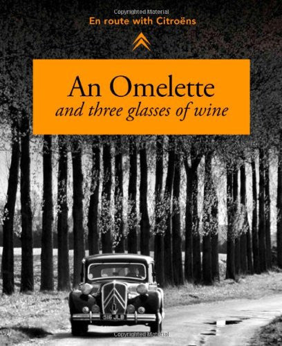 An Omelette and Three Glasses of Wine: En Route with Citroens