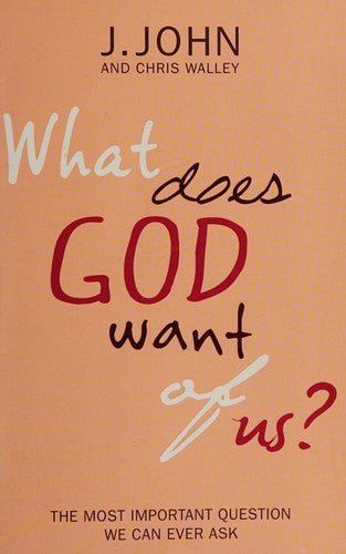 What Does God Want of Us?: The Most Important Question We Can Ever Ask