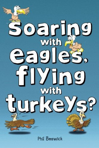 Soaring with Eagles, Flying with Turkeys?: An inspirational journey of travel and adventure, helping others across the world