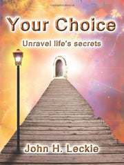 Your Choice: Unravel Life's Secrets Using Energy and the Quantum World to Create Fulfilment