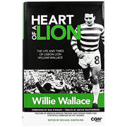 Heart of a Lion: The Life and Times of Lisbon Lion William Wallace