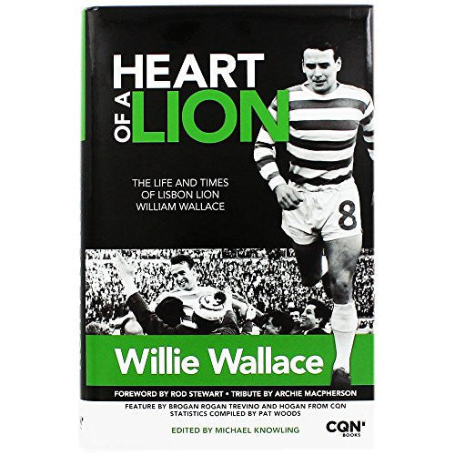 Heart of a Lion: The Life and Times of Lisbon Lion William Wallace