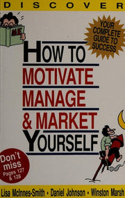 How to Motivate Manage & Market Yourself