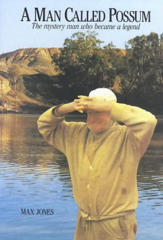 A Man Called Possum : Mystery Man Who Became a Legend