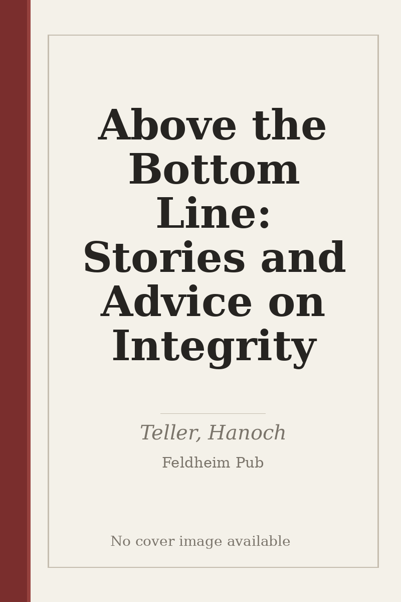 Above the Bottom Line: Stories and Advice on Integrity - no cover image available