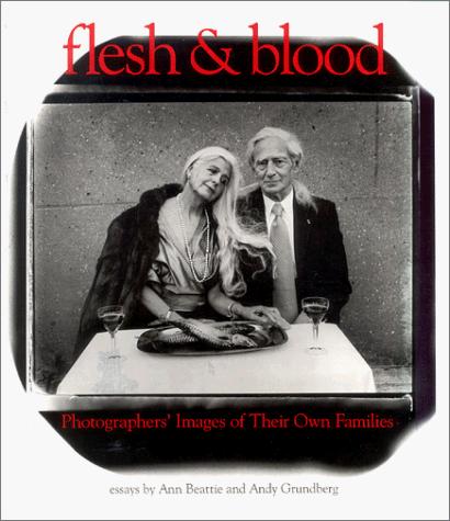 Flesh & Blood: Photographers' Images of Their Own Families