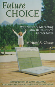 Future Choice: Why Network Marketing May Be Your Best Career Move