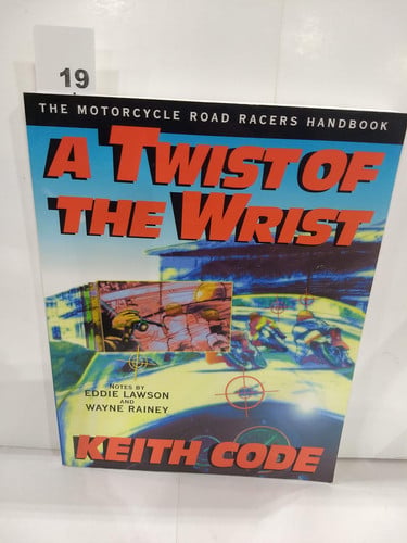 A Twist of the Wrist: Motorcycle Road Racer's Handbook - Volume 1