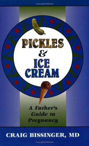 Pickles And Ice Cream: A Father's Guide To Pregnancy