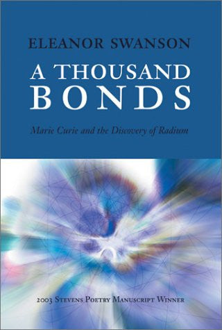 A Thousand Bonds: Marie Curie and the Discovery of Radium