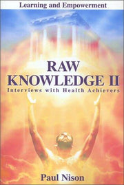 Raw Knowledge: Interviews With Health Achievers