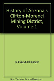 History of Arizona's Clifton-Morenci Mining District : A Personal Approach