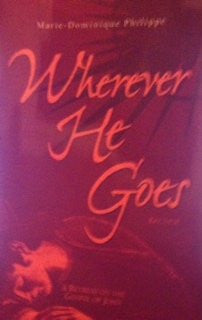 Wherever He Goes: A Retreat on the Gospel of John Edition: Reprint