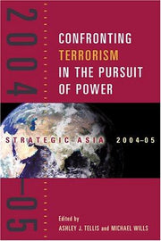 Strategic Asia 2004-05: Terrorism in the Pursuit of Power