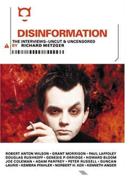 Disinformation: The Interviews: The Interviews - Uncut and Uncensored