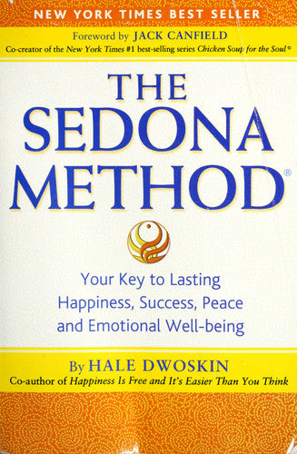 The Sedona Method: Your Key to Lasting Happiness, Success, Peace and Emotional Well-being