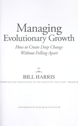 Managing Evolutionary Growth; How to Create Deep Change Without Falling Apart