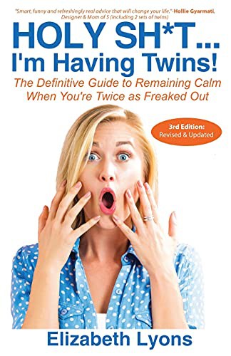 Holy Sh*t...I'm Having Twins!: The Definitive Guide to Remaining Calm When You're Twice as Freaked Out (New Mom of Twins Gift)