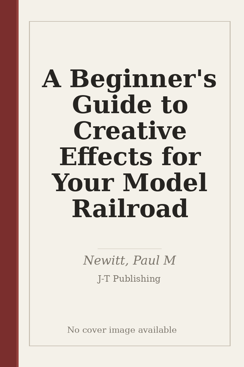 A Beginner's Guide to Creative Effects for Your Model Railroad - no cover image available