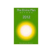The Divine Plan Beyond 2012