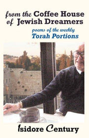 From the Coffee House of Jewish Dreamers: Poems on the Weekly Torah Portion and Poems of Wonder and Wandering: 1 (Jewish Poetry Project)
