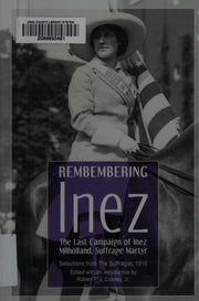 Remembering Inez: The Last Campaign of Inez Milholland, Suffrage Martyr