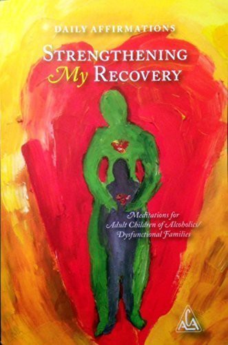 Daily Affirmations Strengthening My Recovery Meditations for Adult Children of Alcoholics / Dysfunctional Families by Adult Children of Alcoholics World Service Organization (2013-08-02)