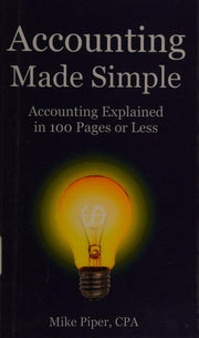 Accounting Made Simple: Accounting Explained in 100 Pages or Less (Financial Topics in 100 Pages or Less)