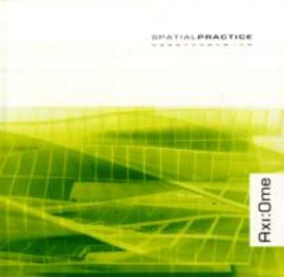 Spatial Practice: Axi:ome