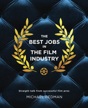 The Best Jobs in the Film Industry: Straight Talk From Successful Film Pros