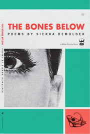 The Bones Below: Poems by Sierra Demulder