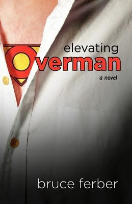 Elevating Overman: a novel