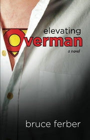 Elevating Overman: a novel