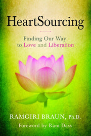 Heartsourcing: Finding Our Way to Love and Liberation