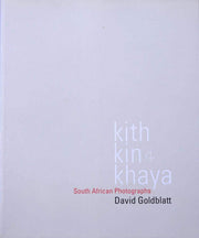 Kith, Kin & Khaya: South Afrcan Photographs