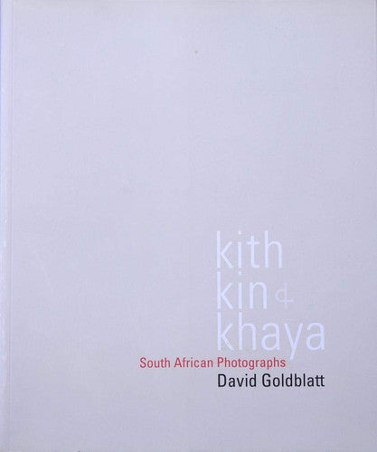 Kith, Kin & Khaya: South Afrcan Photographs