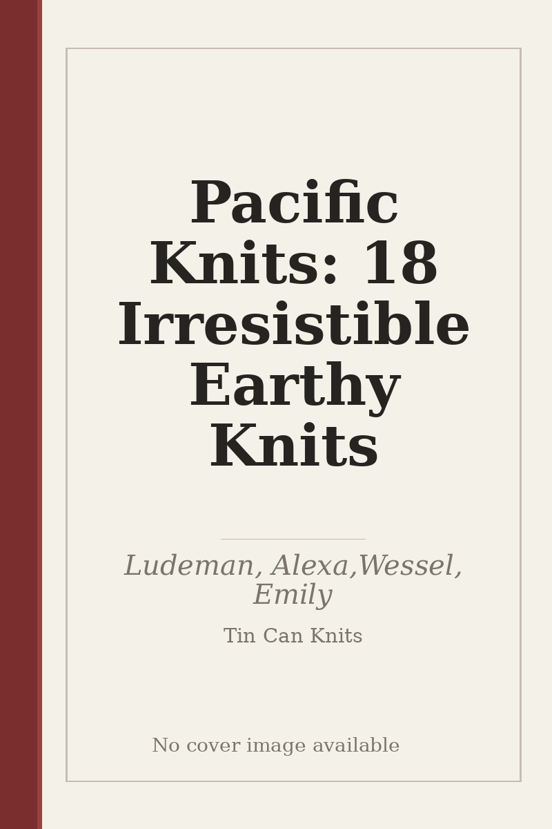Pacific Knits: 18 Irresistible Earthy Knits - no cover image available