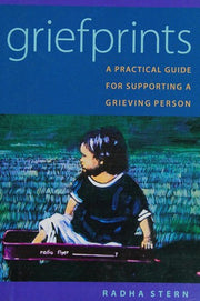 Griefprints : A Practical Guide for Supporting a G
