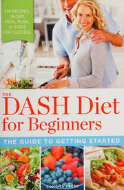 The DASH Diet for Beginners: The Guide to Getting Started