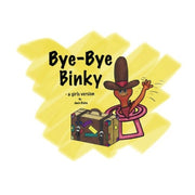 Bye - Bye Binky: a girl's version