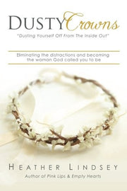 Dusty Crowns: eliminating the distractions and becoming the woman God called you to be