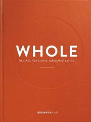Whole: Recipes for Simple Wholefood Eating
