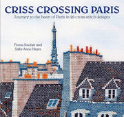 Criss-Crossing Paris: Journey to the heart of Paris in 20 cross-stitch designs